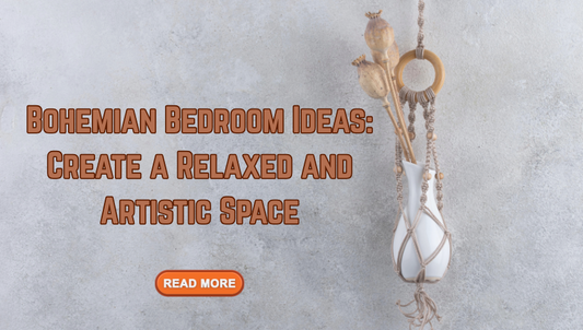 Bohemian Bedroom Ideas: Create a Relaxed and Artistic Space