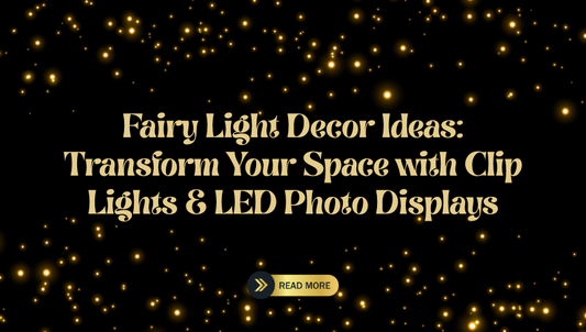 Fairy Light Decor Ideas: Transform Your Space with Clip Lights & LED Photo Displays