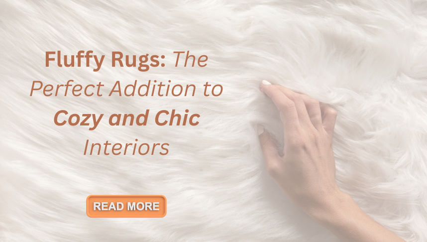 Fluffy Rugs: The Perfect Addition to Cozy and Chic Interiors